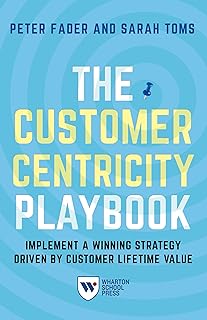 The Customer Centricity Playbook: Implement a Winning Strategy Driven by Customer Lifetime Value