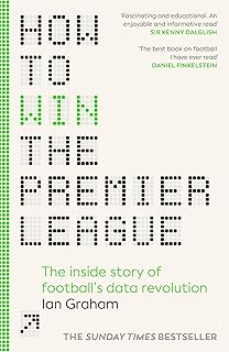 How to Win the Premier League: Inside Story of Football’s Data Revolution