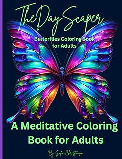 The Day Scaper Butterflies Coloring Book For Adults: A Meditative Coloring Book For Adults, For Stress Relief, Meditation, Relaxation, Anxiety, Panic Attacks, and Trauma