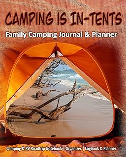 Camping Is In-tents: Family Camping Journal & Planner: Camping & RV Roadtrip Notebook Organizer Logbook & Planner