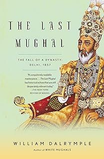 The Last Mughal: The Fall of a Dynasty: Delhi, 1857