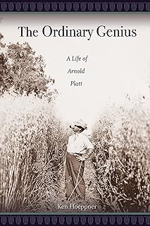 The Ordinary Genius: A Life of Arnold Platt