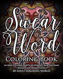 CREATESPACE Swear Word Coloring Book: An Adult Coloring Book of 40 Hilarious, Rude and Funny Swearing and Sweary Designs: 1