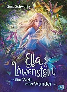 Ella Löwenstein - Eine Welt voller Wunder: Das perfekte Geschenk zu Ostern für Kinder ab 8 Jahren: 1