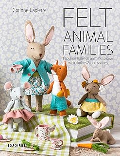 Felt Animal Families: Fabulous Little Felt Animals to Sew, with Clothes