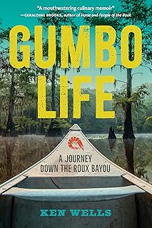 Gumbo Life: A Journey Down the Roux Bayou