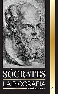 Sócrates: La biografía de un filósofo de Atenas y sus lecciones de vida - Conversaciones con filósofos muertos