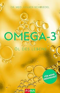 Omega-3 - Öl des Lebens: für mehr Gesundheit