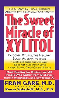 The Sweet Miracle of Xylitol: The All Natural Sugar Substitute Approved by the F