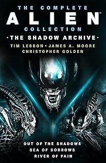 The Complete Alien Collection: The Shadow Archive (Out of the Shadows, Sea of Sorrows, River of Pain)