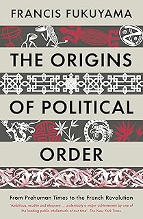 The Origins of Political Order: From Prehuman Times to the French Revolution