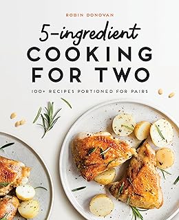 Rockridge Press 5-Ingredient Cooking for Two: 100+ Recipes Portioned for Pairs