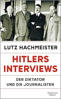 Hitlers Interviews: Der Diktator und die Journalisten | Auf der Sachbuch-Bestenliste Dezember 2024