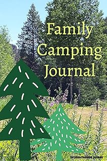 Family Camping Journal: Prompt Journal to Document Campgrounds Visited, Memories, Events and Activities While Camping in Tents or an RV