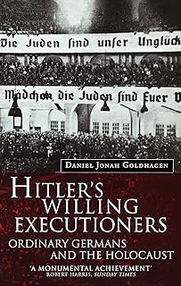 Hitler's Willing Executioners: Ordinary Germans and the Holocaust