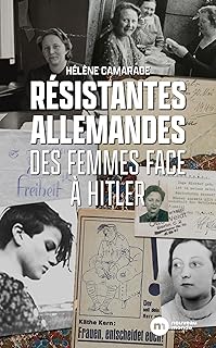 Résistantes allemandes: Des femmes face à Hitler