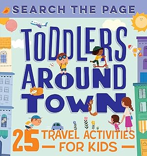 Search and Find Toddlers Around Town: 25 Travel Activities for Kids