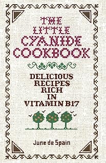 American Media The Little Cyanide Cookbook - Delicious Recipes Rich in Vitamin B17