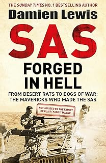 SAS Forged in Hell: From Desert Rats to Dogs of War: Paddy Mayne and The Mavericks who Made the SAS