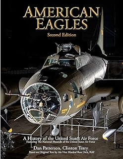 American Eagles: A History of the United States Air Force Featuring the Collection of the National Museum of the U.S. Air Force