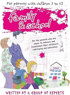 Family and School: For the parents who are eager to enhance and supplement their children's upbringing and education