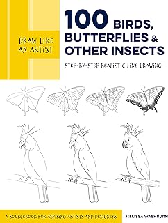 Draw Like an Artist: 100 Birds, Butterflies, and Other Insects: Step-by-Step Realistic Line Drawing - A Sourcebook for Aspiring Artists and Designers (Volume 5)