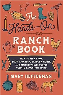 The Hands-On Ranch Book: How to Tie a Knot, Start a Garden, Saddle a Horse,