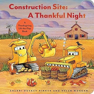 Construction Site: A Thankful Night: A Thanksgiving Lift-the-F