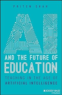 AI and the Future of Education: Teaching in the Age of Artificial Intelligence