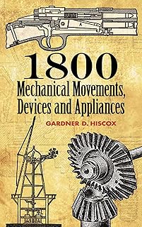 1800 Mechanical Movements: Devices and Appliances