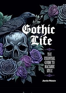 Gothic Life: The Essential Guide to Macabre Style