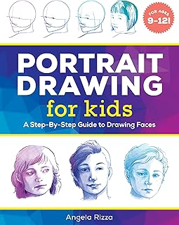 Portrait Drawing for Kids: A Step-By-Step Guide to Drawing Faces