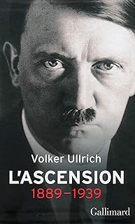 Adolf Hitler, une biographie: L'ascension, 1889-1939