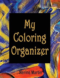 My Coloring Organizer: An Adult Coloring Book Journal To Keep You Organized