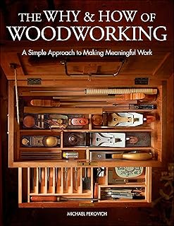 The Why & How of Woodworking: A Simple Approach to Making Meaningful Work