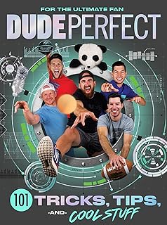 Dude Perfect 101 Tricks, Tips, and Cool Stuff