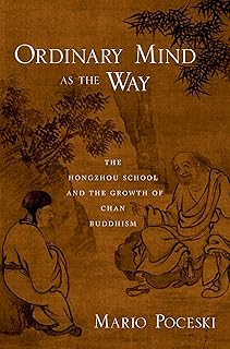 Ordinary Mind as the Way: The Hongzhou School and the Growth of Chan Buddhism