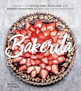 Houghton Mifflin Bakerita: 100+ No-FUSs Gluten-Free, Dairy-Free And Refined Sugar-Free Recipes For The Modern Baker