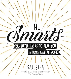 The Smarts: Big Little Hacks to Take You a Long Way at Work