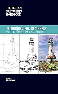 The Urban Sketching Handbook Techniques for Beginners: How to Build a Practice for Sketching on Location (Volume 11)