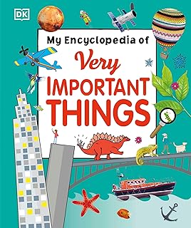 My Encyclopedia Of Very Important Things: For Little Learners Who Want To Know Everything، من DK