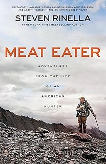 Meat Eater: Adventures from the Life of an American Hunter