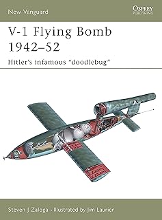 V-1 Flying Bomb 1942-52: Hitler's Infamous "Doodlebug"