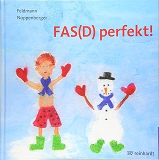 FAS(D) perfekt!: Ein Bilderbuch zum FAS(D) - Fetales Alkoholsyndrom bzw. Fetale Alkoholspektrumstörung