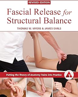 Fascial release for structural balance, revised edition: putting the theory of anatomy trains into practice