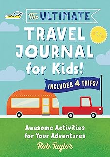 The Ultimate Travel Journal for Kids: Awesome Activities for Your Adventures