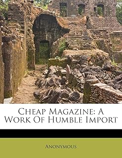 Cheap Magazine: A Work of Humble Import