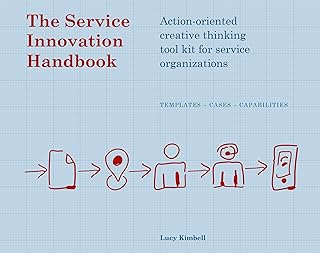 The Service Innovation Handbook: Action-oriented Creative Thinking Toolkit for Service Organizations