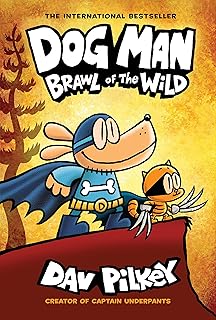 Dog Man: Brawl Of The Wild: A Graphic Novel Man #6 : From Creator Captain Underpants 6