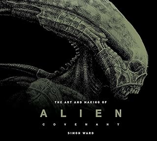 The Art And Making of Alien: Covenant: Covenant - The Art of the Film